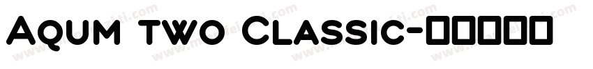 Aqum two Classic字体转换
